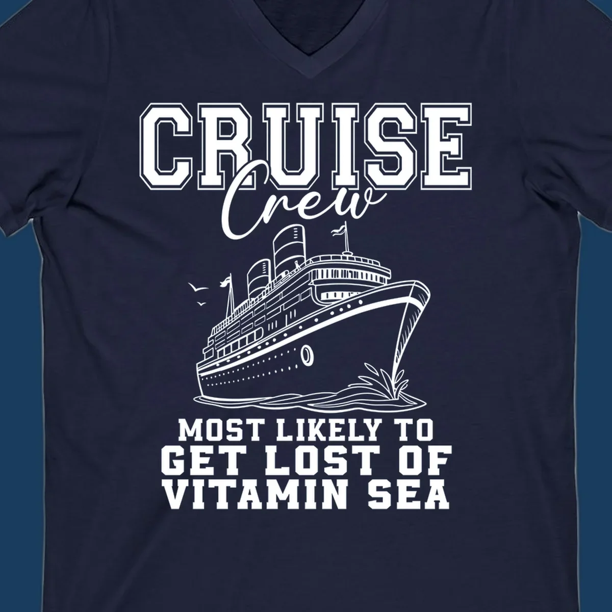Cruise crew text and illustration of a ship sailing, with text 'Most Likely To Get Lost Of Vitamin Sea'.