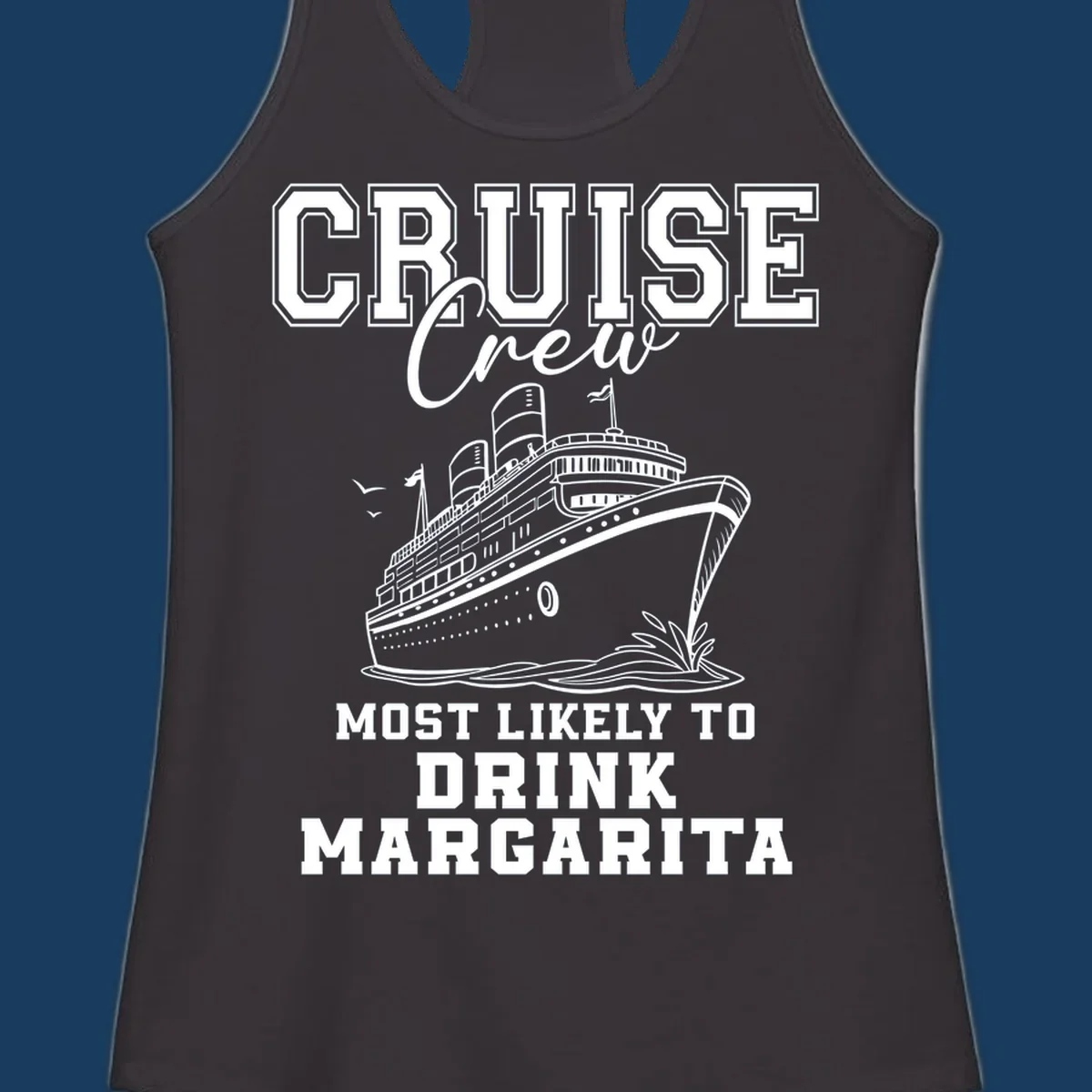 Cruise crew design with a ship and text about drinking margaritas.