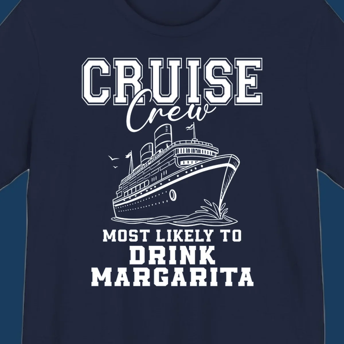 Cruise crew design with a ship and text about drinking margaritas.
