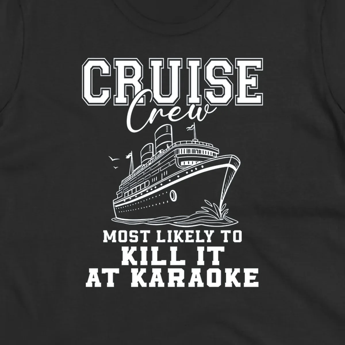 Cruise crew most likely to kill it at karaoke design featuring text and a cruise ship.