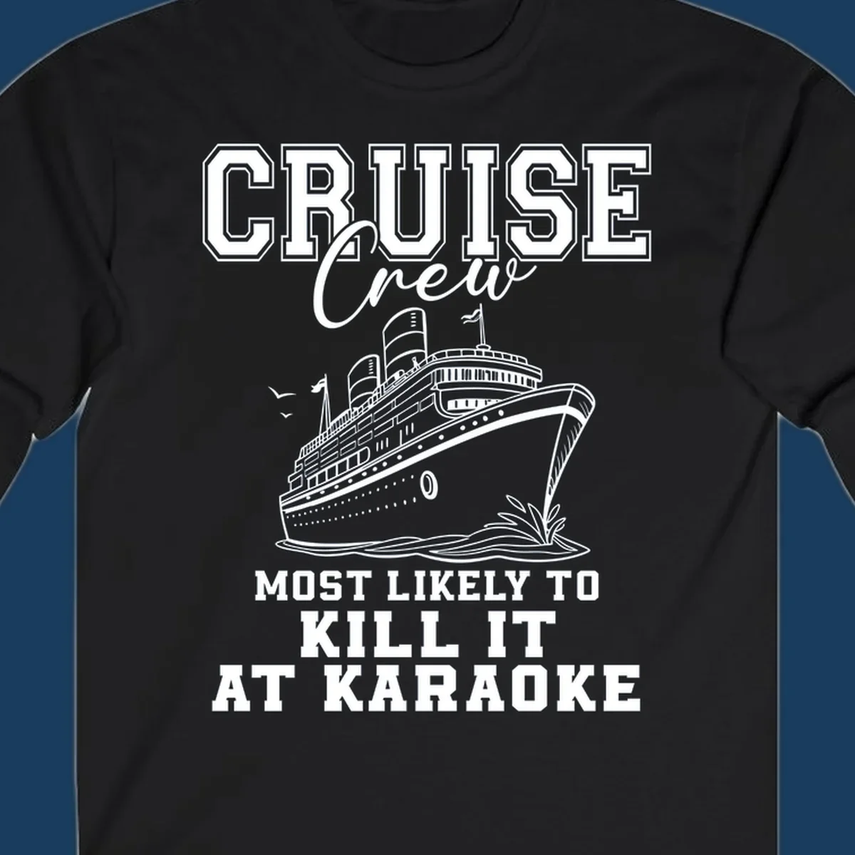 Cruise crew most likely to kill it at karaoke design featuring text and a cruise ship.