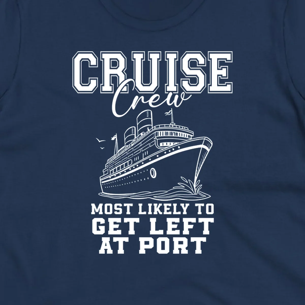 Cruise crew most likely to get left at port funny cruise ship graphic