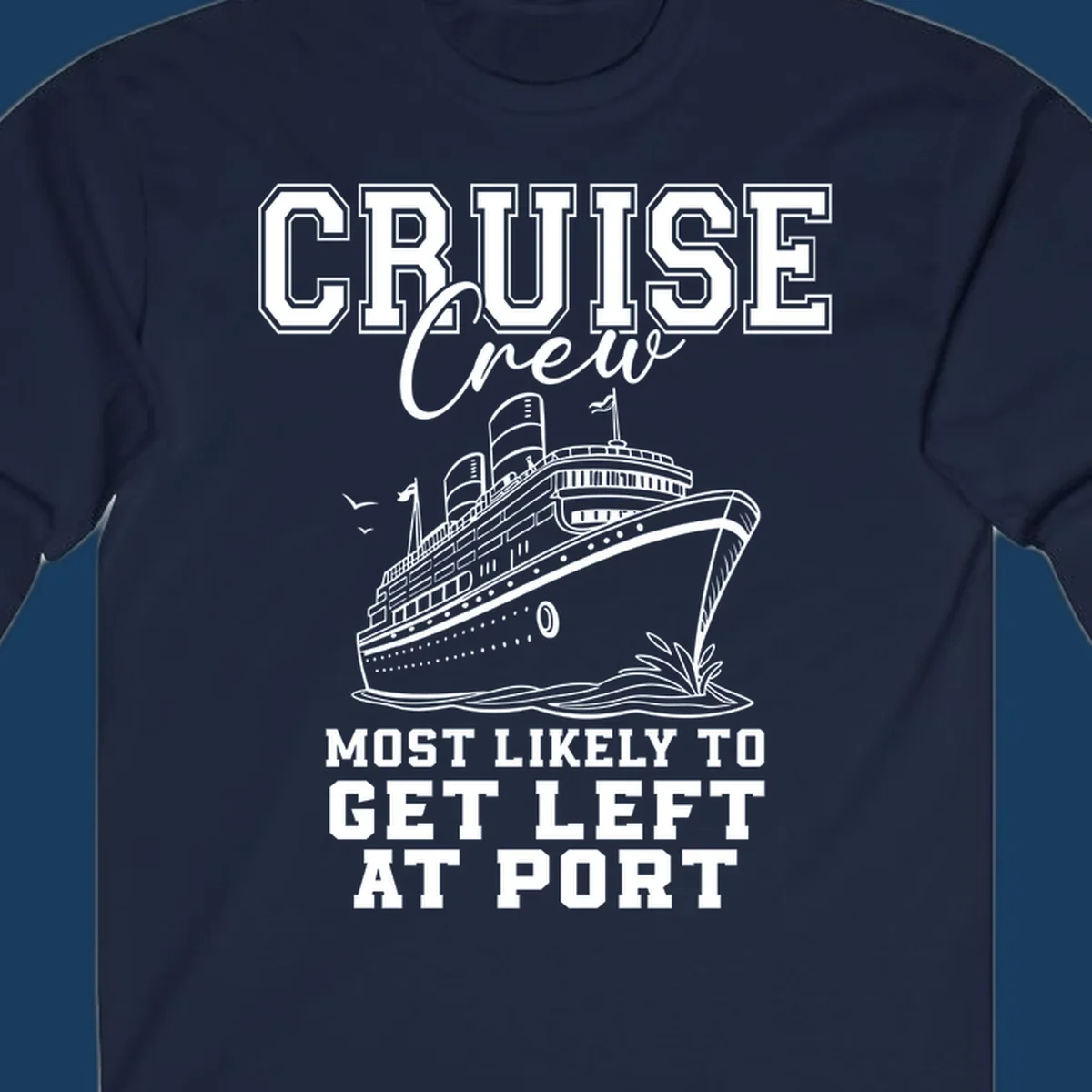 Cruise crew most likely to get left at port funny cruise ship graphic