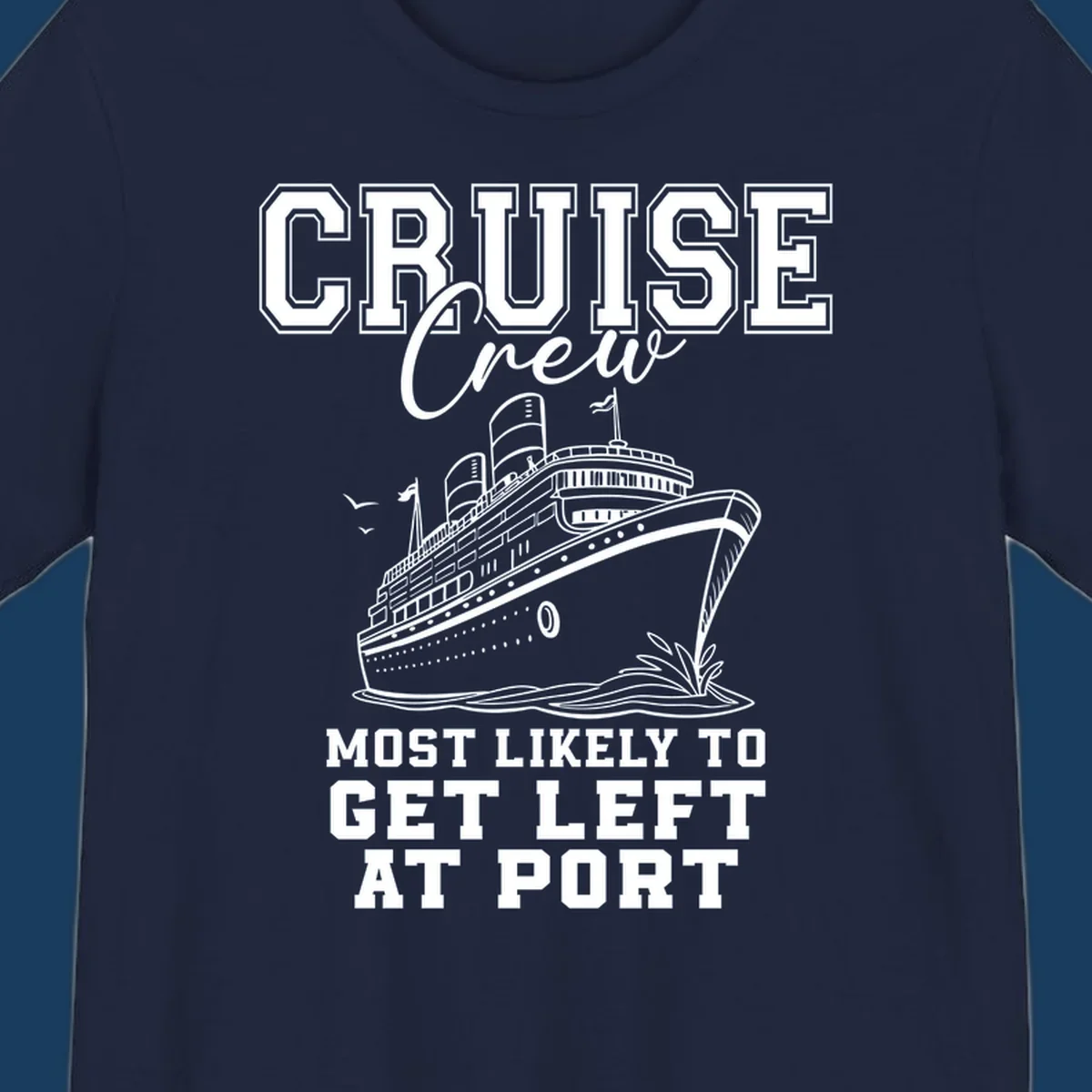 Cruise crew most likely to get left at port funny cruise ship graphic
