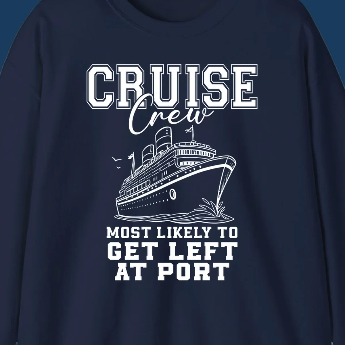 Cruise crew most likely to get left at port funny cruise ship graphic