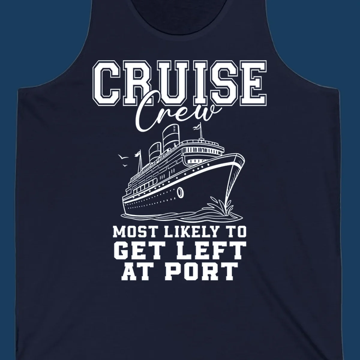 Cruise crew most likely to get left at port funny cruise ship graphic