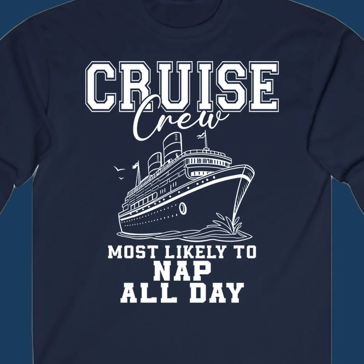 Cruise crew most likely to nap all day text with cruise ship illustration.