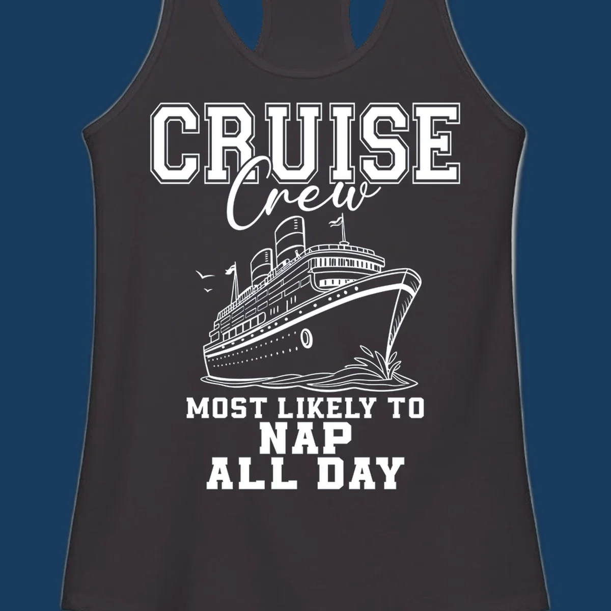 Cruise crew most likely to nap all day text with cruise ship illustration.