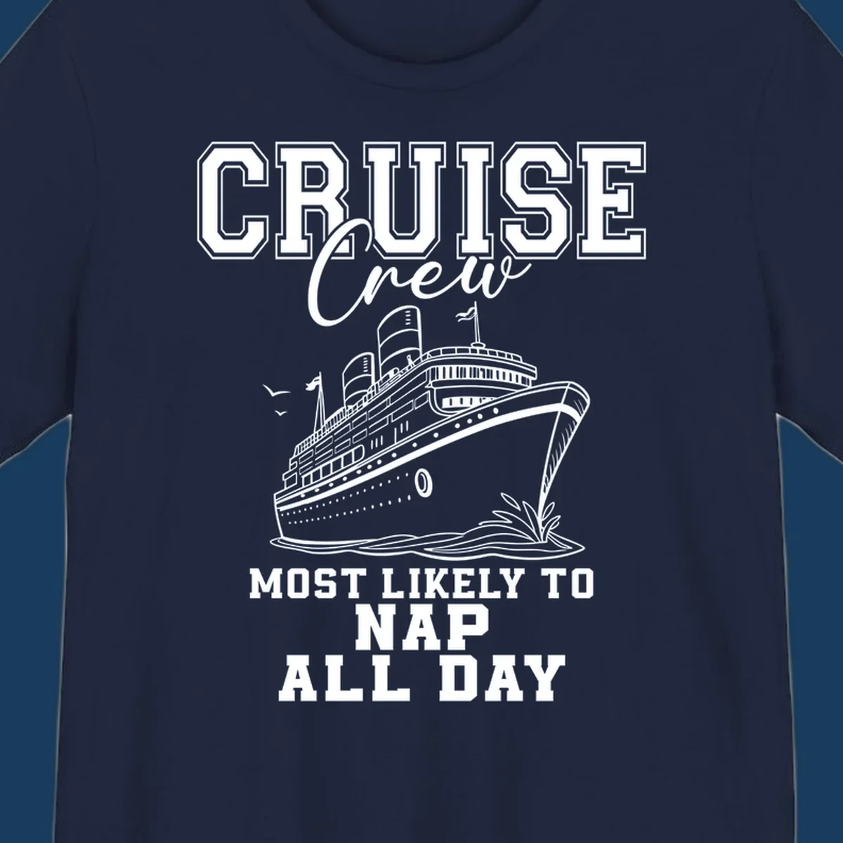 Cruise crew most likely to nap all day text with cruise ship illustration.