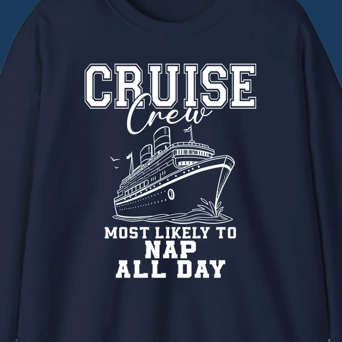 Cruise crew most likely to nap all day text with cruise ship illustration.