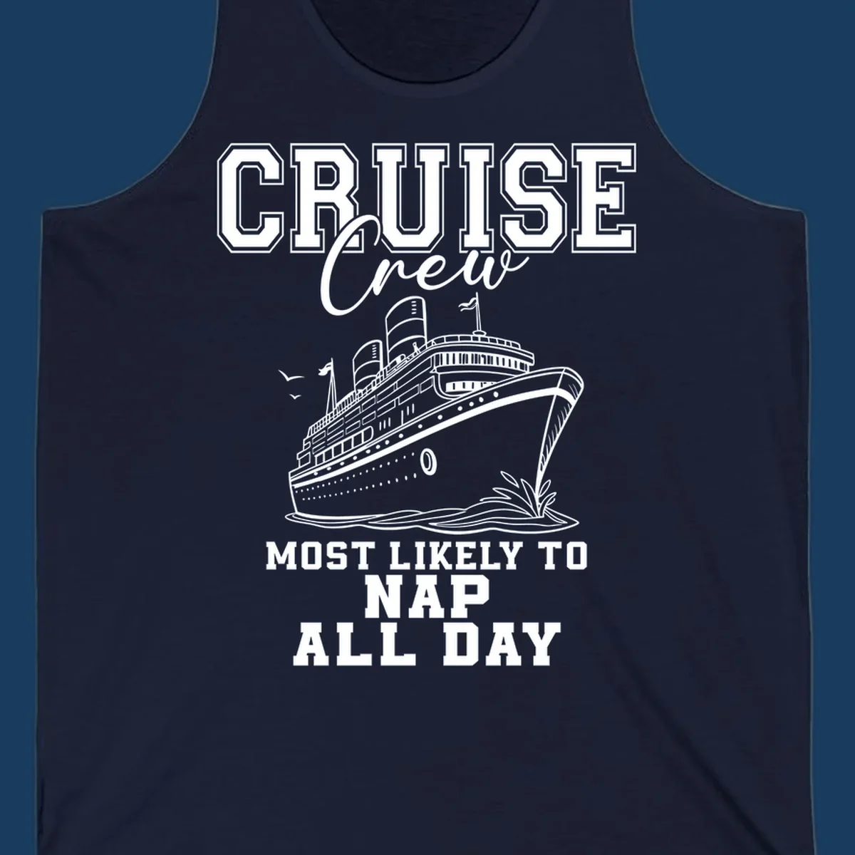 Cruise crew most likely to nap all day text with cruise ship illustration.