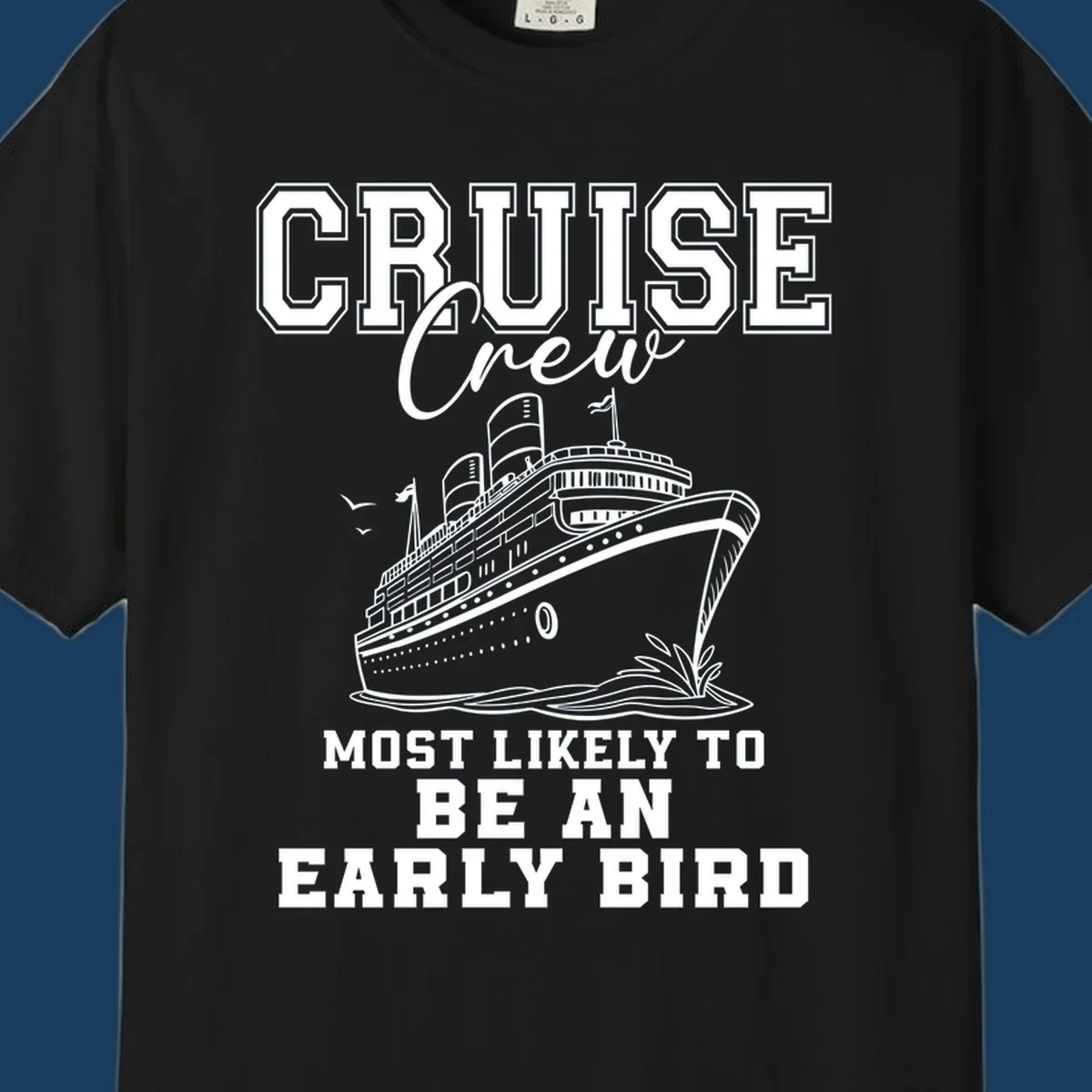 Cruise crew most likely to be an early bird design with a cruise ship illustration.