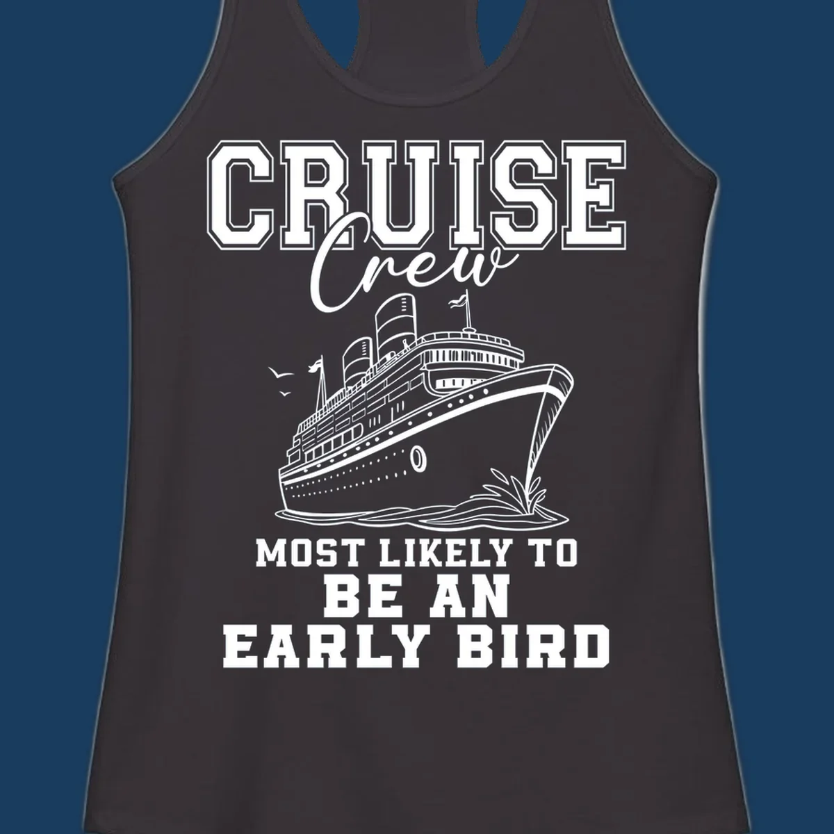 Cruise crew most likely to be an early bird design with a cruise ship illustration.