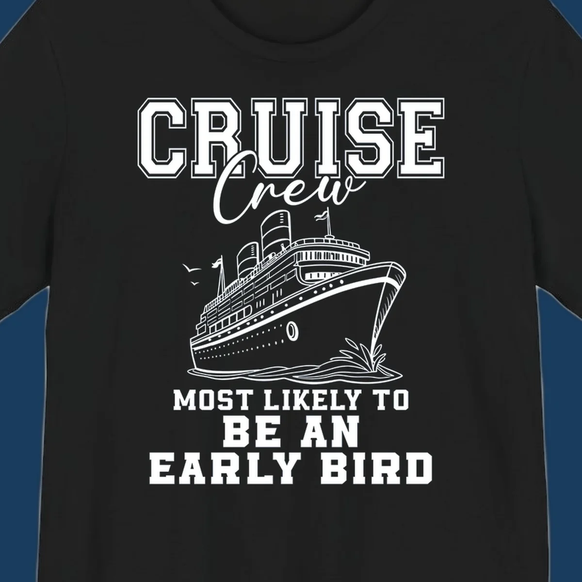 Cruise crew most likely to be an early bird design with a cruise ship illustration.