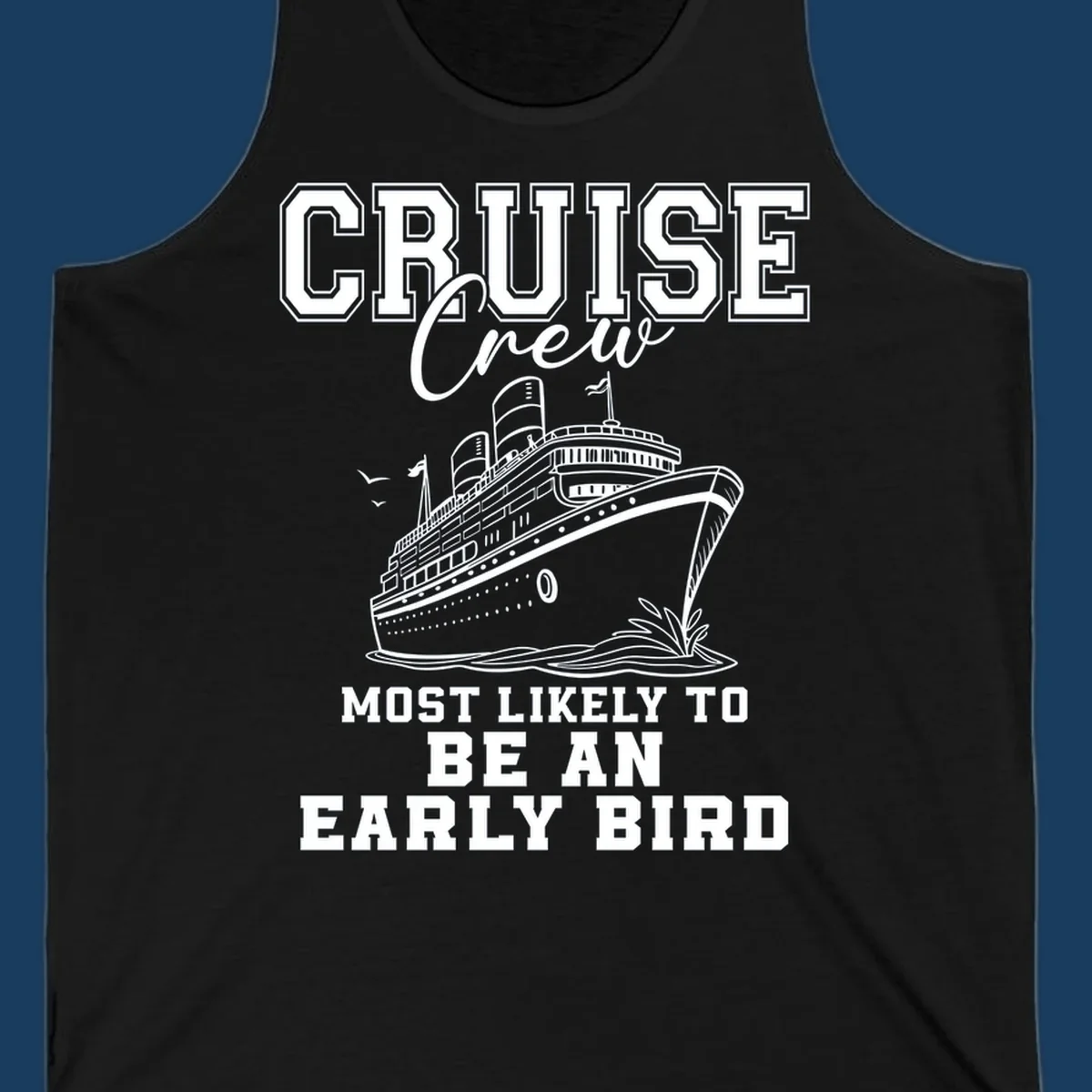 Cruise crew most likely to be an early bird design with a cruise ship illustration.