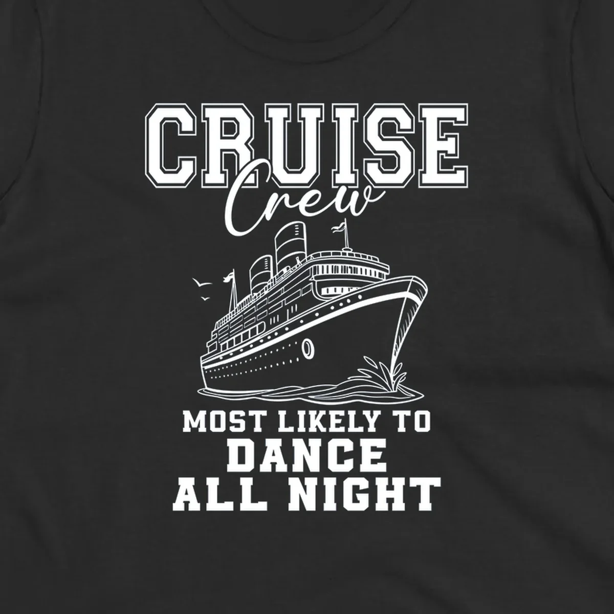 Cruise crew most likely to dance all night text and cruise ship illustration.