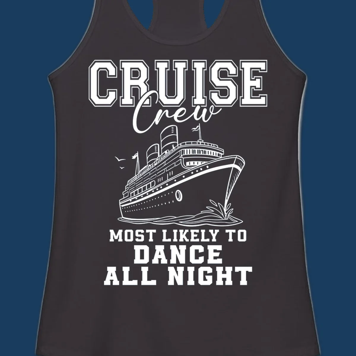Cruise crew most likely to dance all night text and cruise ship illustration.