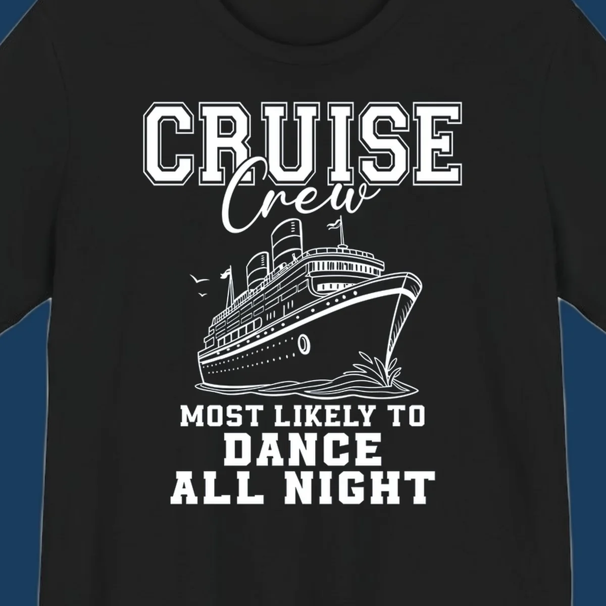 Cruise crew most likely to dance all night text and cruise ship illustration.