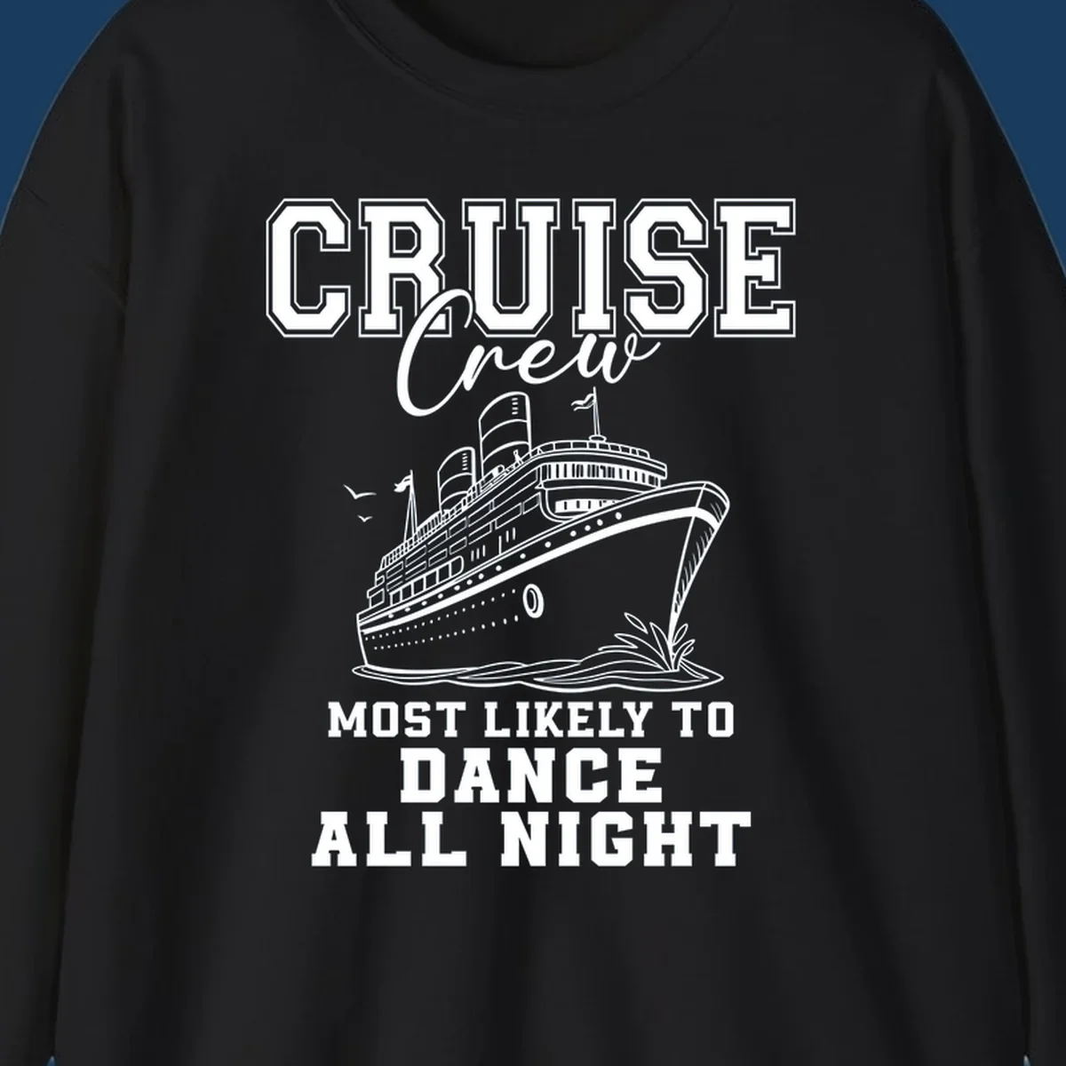 Cruise crew most likely to dance all night text and cruise ship illustration.