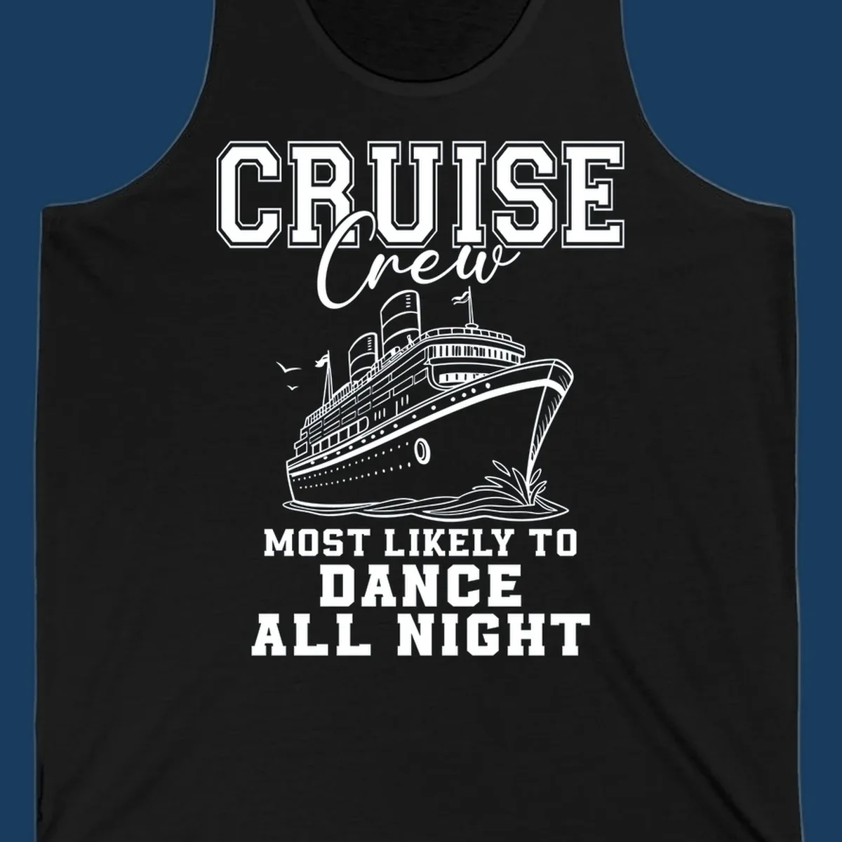 Cruise crew most likely to dance all night text and cruise ship illustration.