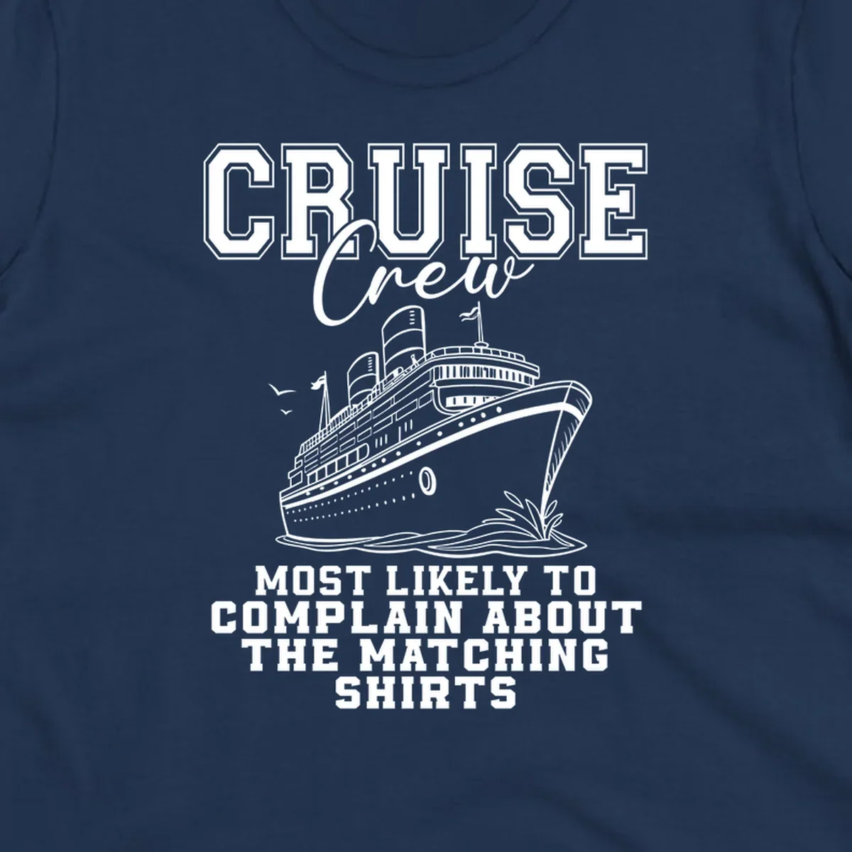 Cruise ship illustration with text 'Cruise Crew' and 'Most Likely To Complain About The Matching Shirts'.
