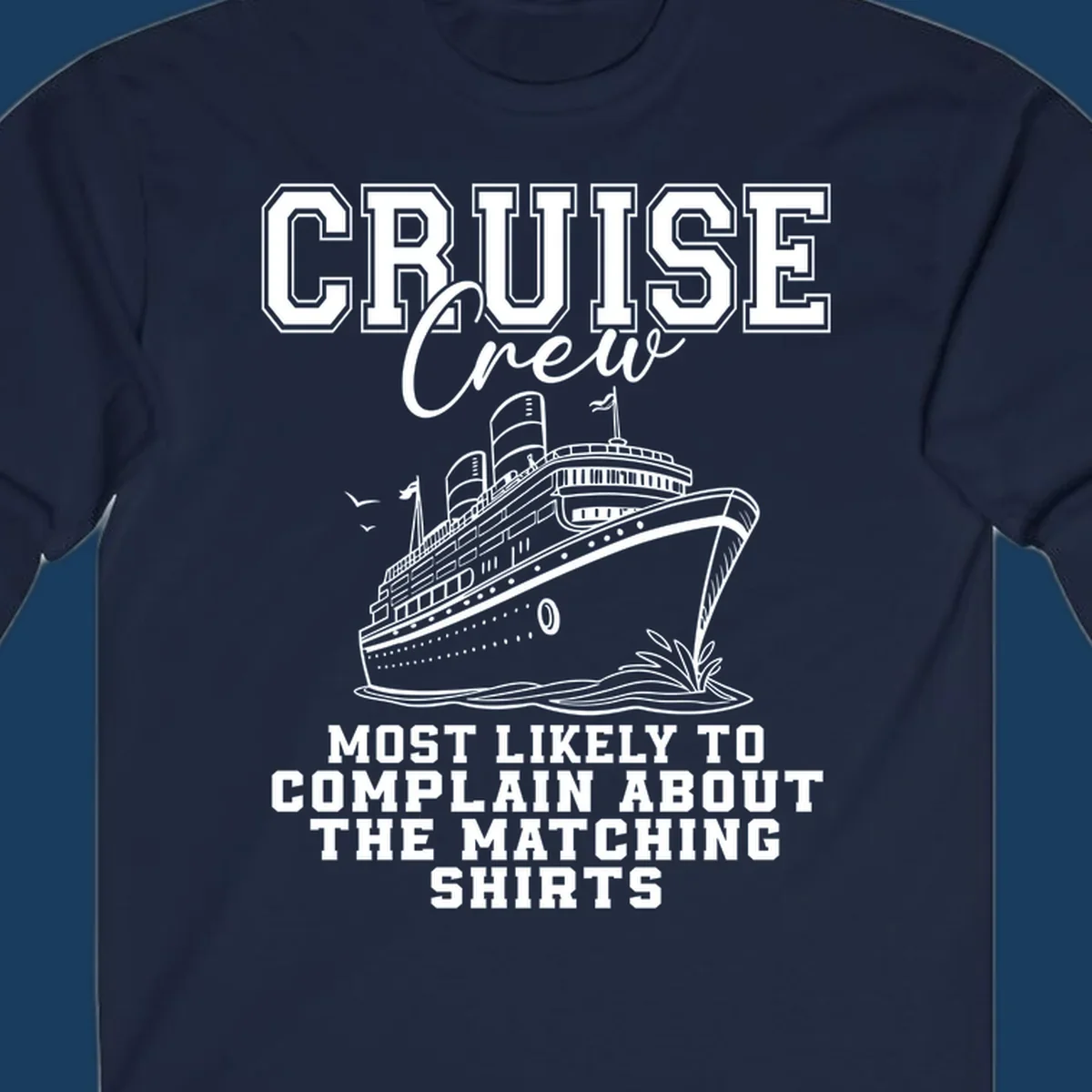 Cruise ship illustration with text 'Cruise Crew' and 'Most Likely To Complain About The Matching Shirts'.