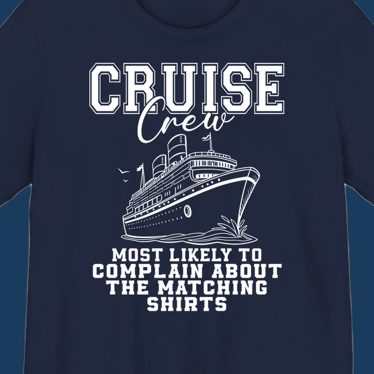 Cruise ship illustration with text 'Cruise Crew' and 'Most Likely To Complain About The Matching Shirts'.