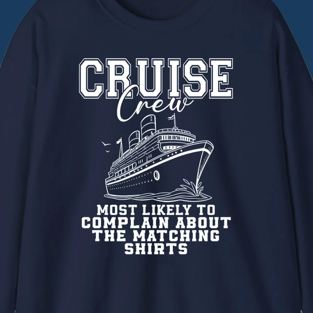 Cruise ship illustration with text 'Cruise Crew' and 'Most Likely To Complain About The Matching Shirts'.