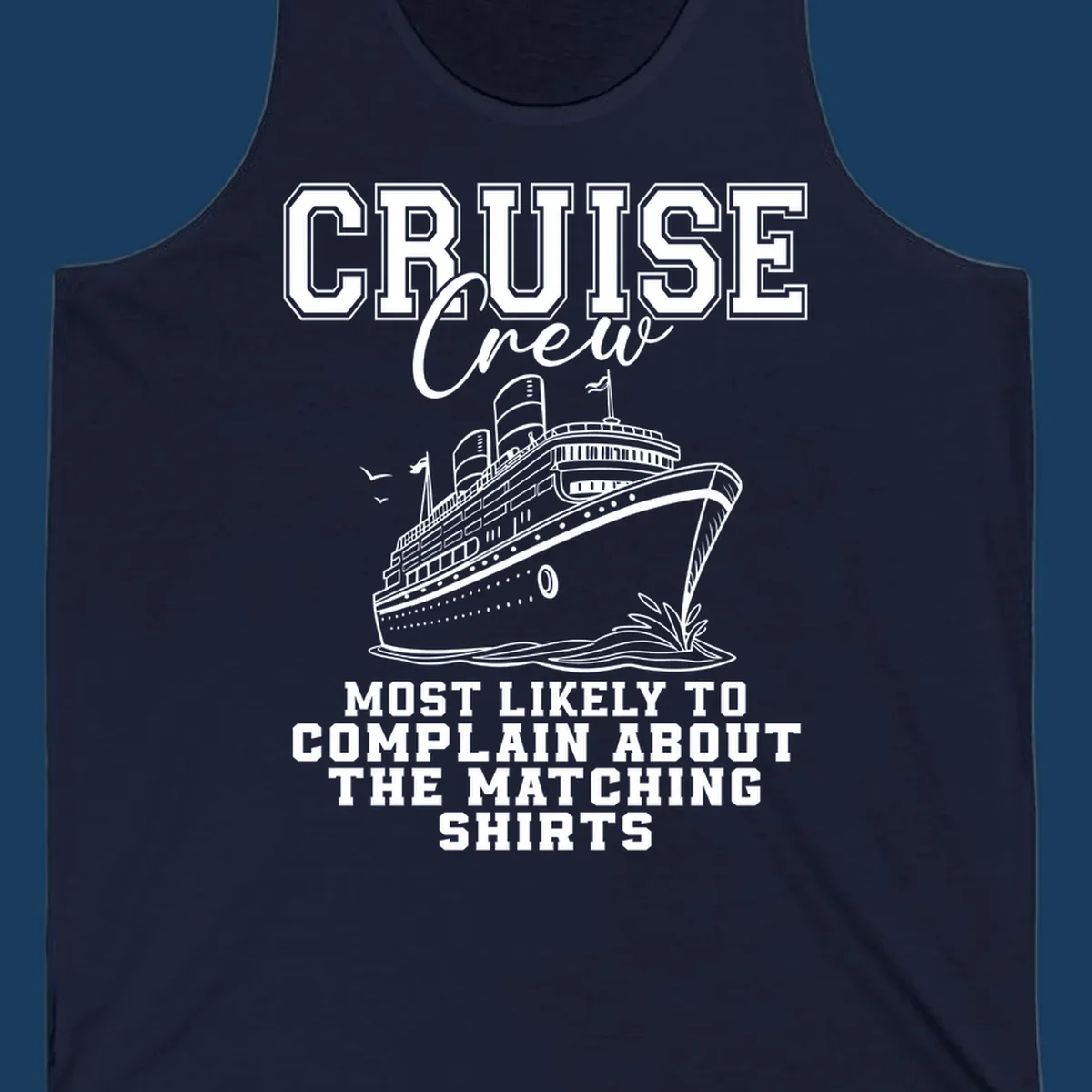 Cruise ship illustration with text 'Cruise Crew' and 'Most Likely To Complain About The Matching Shirts'.