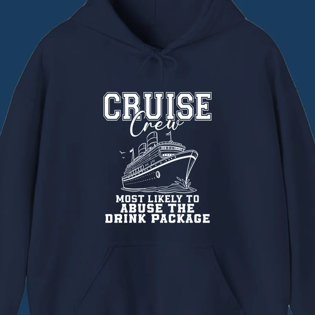 Cruise ship with text 'Cruise Crew Most Likely To Abuse The Drink Package', humorous vacation design.