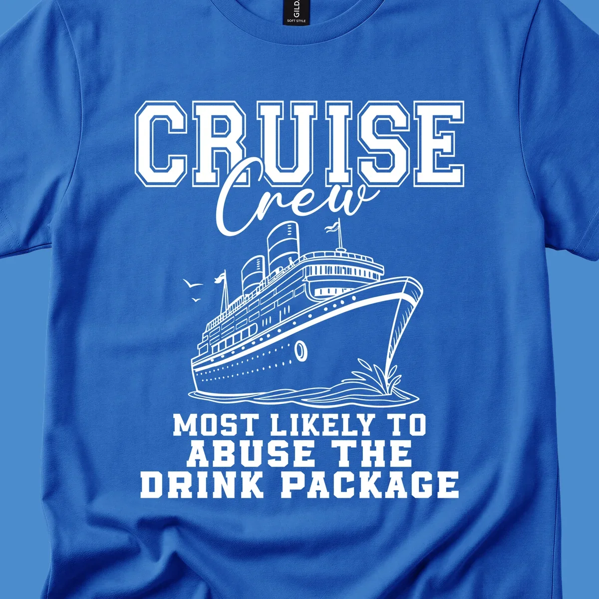 Cruise ship with text 'Cruise Crew Most Likely To Abuse The Drink Package', humorous vacation design.