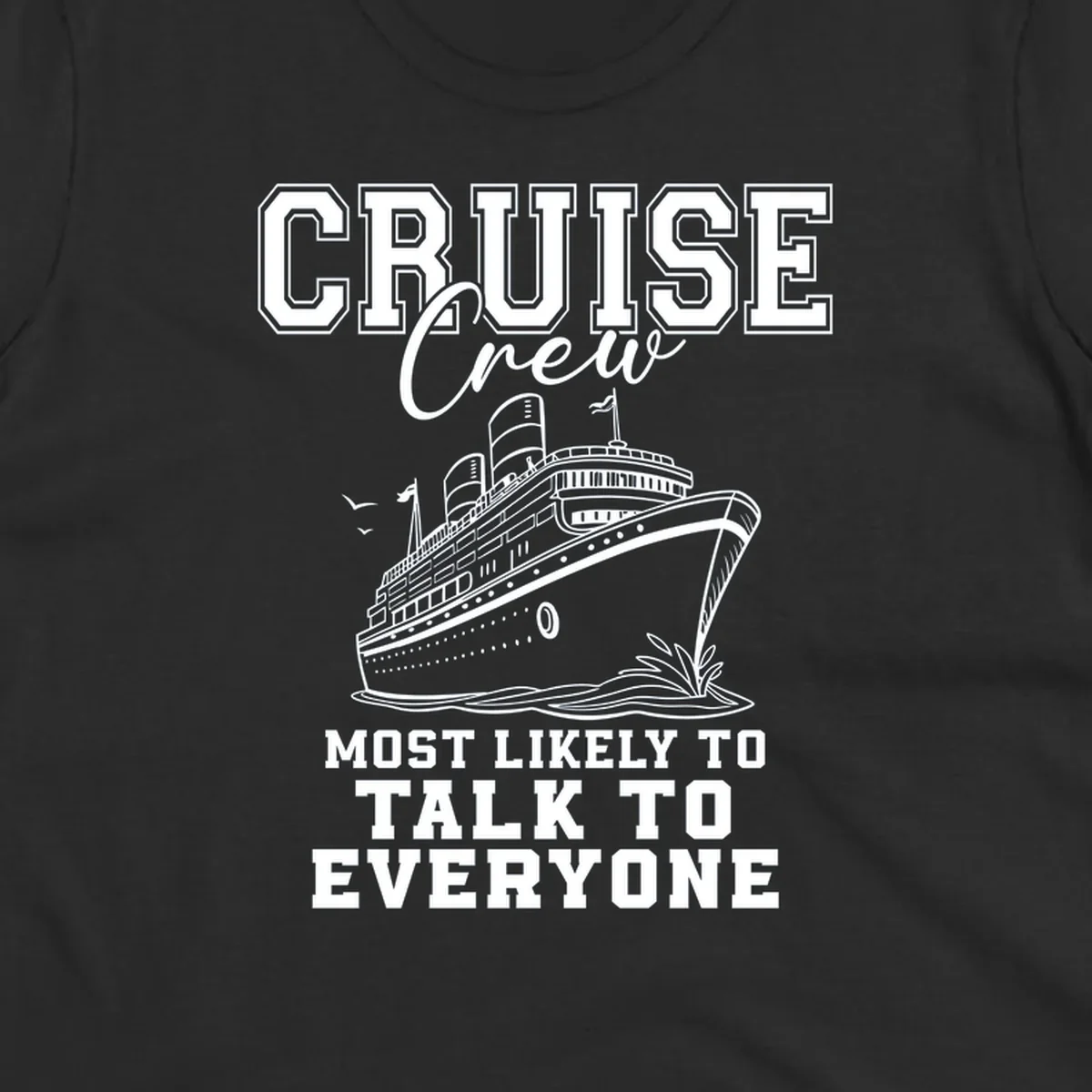 Cruise crew design with a ship and text 'Most Likely To Talk To Everyone'.