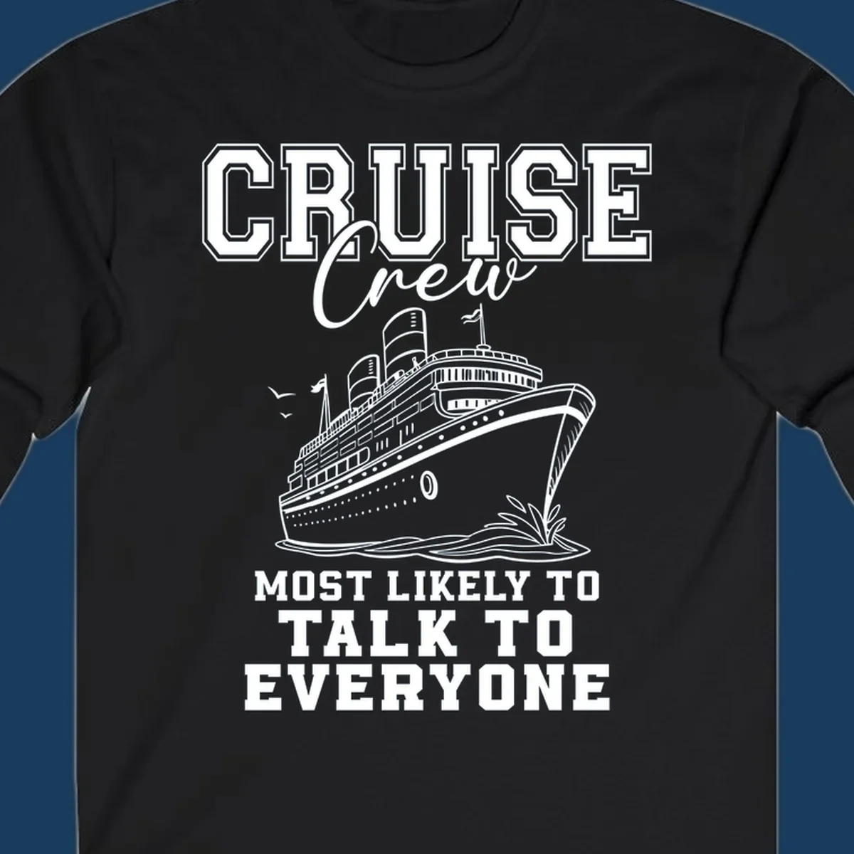 Cruise crew design with a ship and text 'Most Likely To Talk To Everyone'.