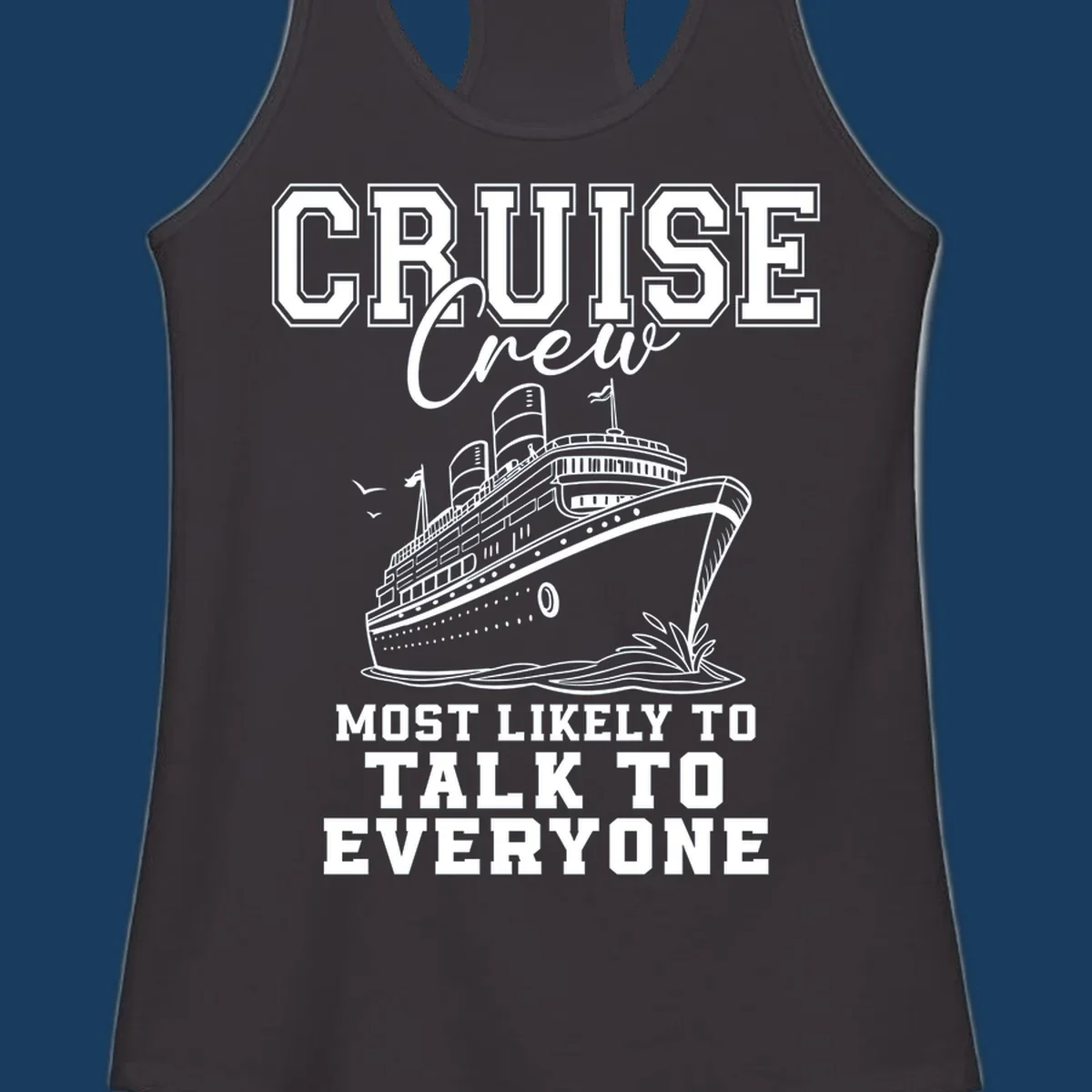 Cruise crew design with a ship and text 'Most Likely To Talk To Everyone'.
