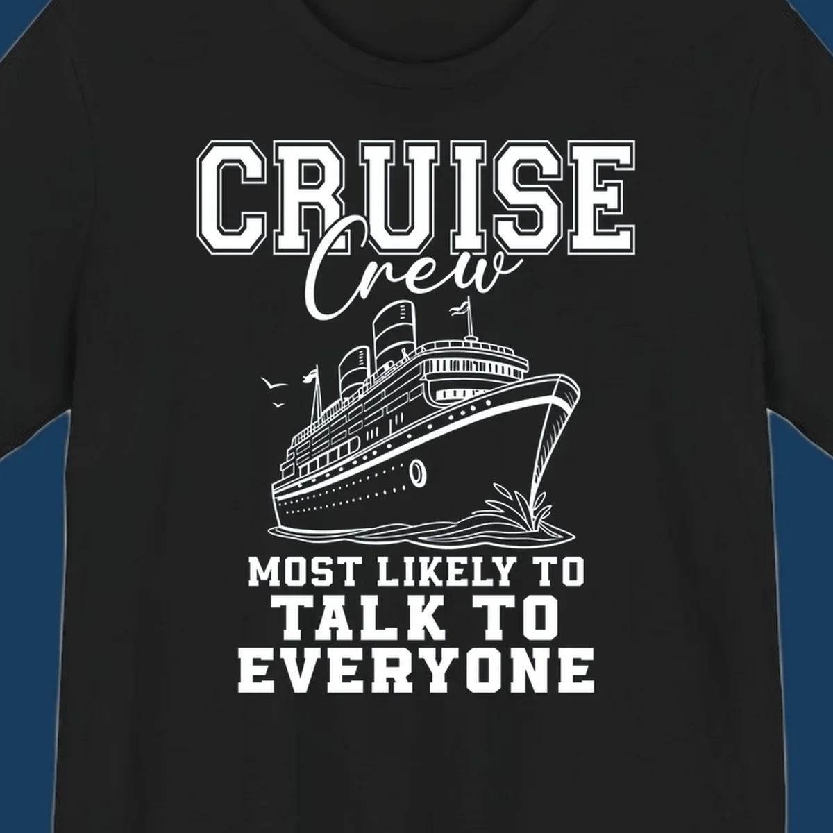 Cruise crew design with a ship and text 'Most Likely To Talk To Everyone'.