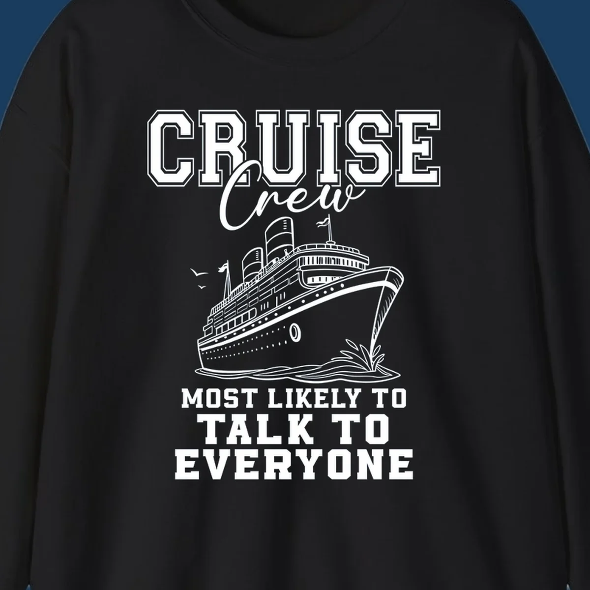 Cruise crew design with a ship and text 'Most Likely To Talk To Everyone'.