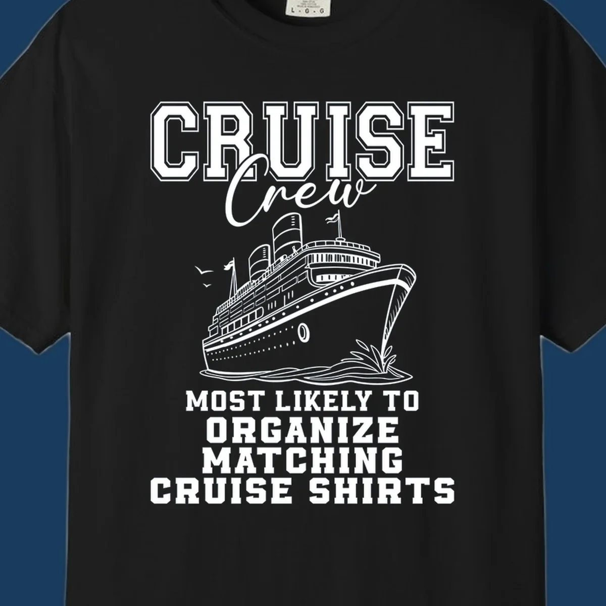 Illustration of a cruise ship with text 'Cruise Crew Most Likely To Organize Matching Cruise Shirts'