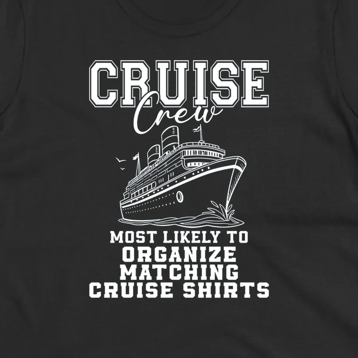 Illustration of a cruise ship with text 'Cruise Crew Most Likely To Organize Matching Cruise Shirts'