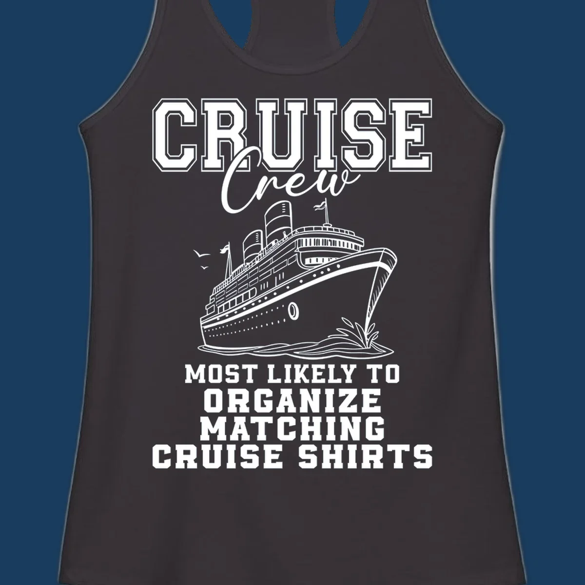 Illustration of a cruise ship with text 'Cruise Crew Most Likely To Organize Matching Cruise Shirts'