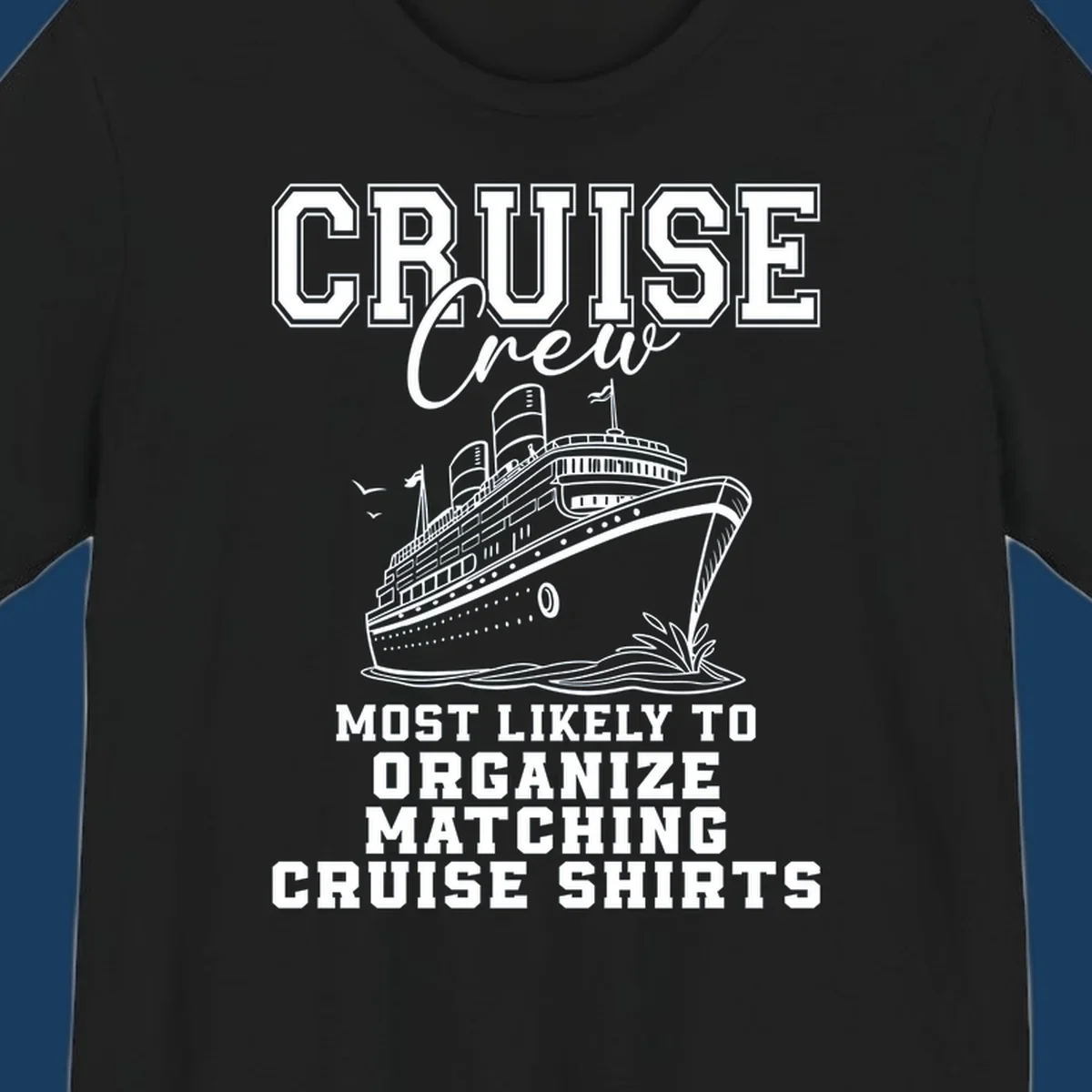 Illustration of a cruise ship with text 'Cruise Crew Most Likely To Organize Matching Cruise Shirts'