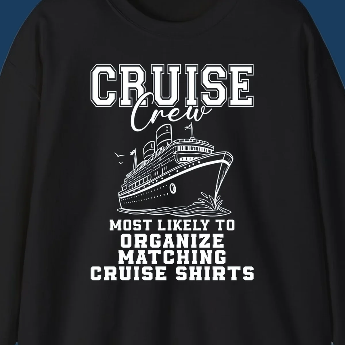 Illustration of a cruise ship with text 'Cruise Crew Most Likely To Organize Matching Cruise Shirts'