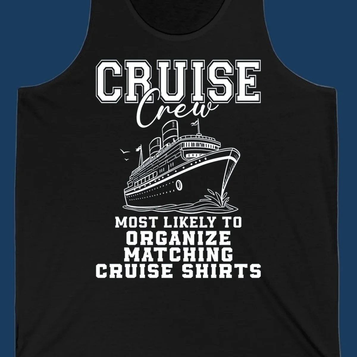 Illustration of a cruise ship with text 'Cruise Crew Most Likely To Organize Matching Cruise Shirts'