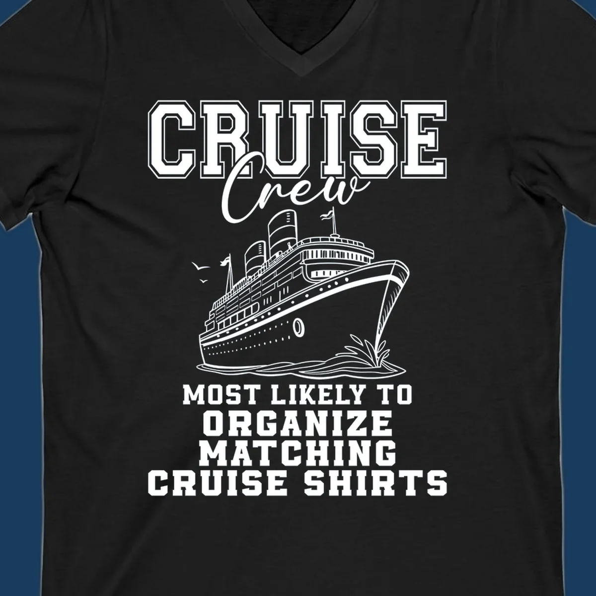 Illustration of a cruise ship with text 'Cruise Crew Most Likely To Organize Matching Cruise Shirts'
