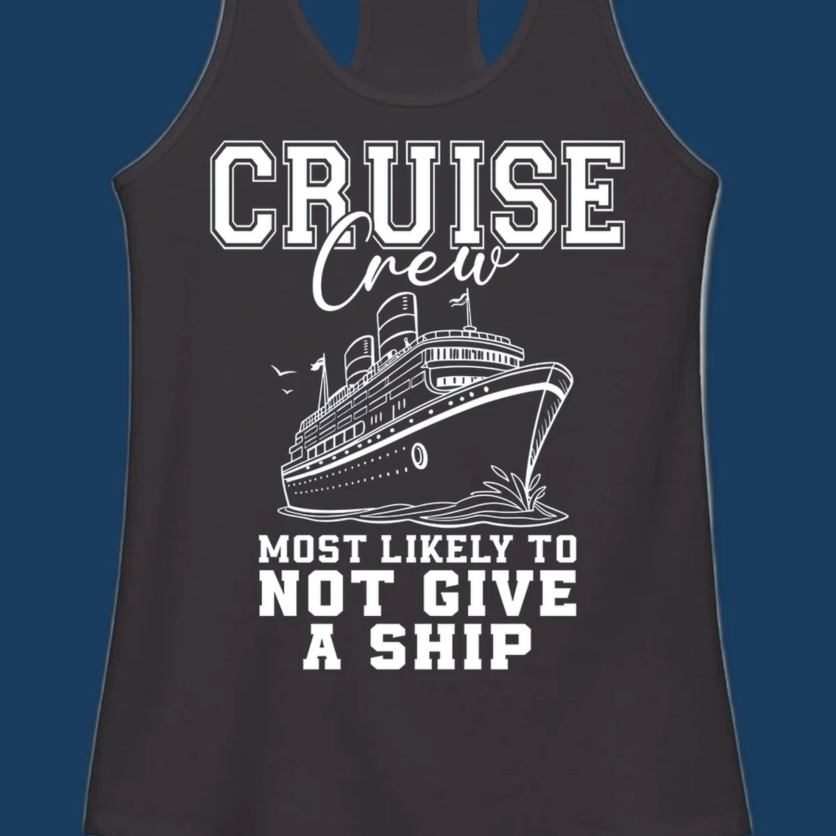 Cruise crew most likely to not give a ship design featuring a cruise ship illustration and text.