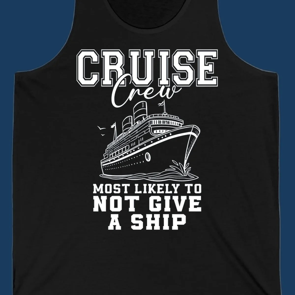 Cruise crew most likely to not give a ship design featuring a cruise ship illustration and text.