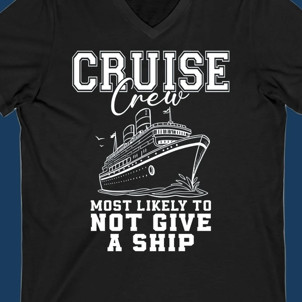 Cruise crew most likely to not give a ship design featuring a cruise ship illustration and text.