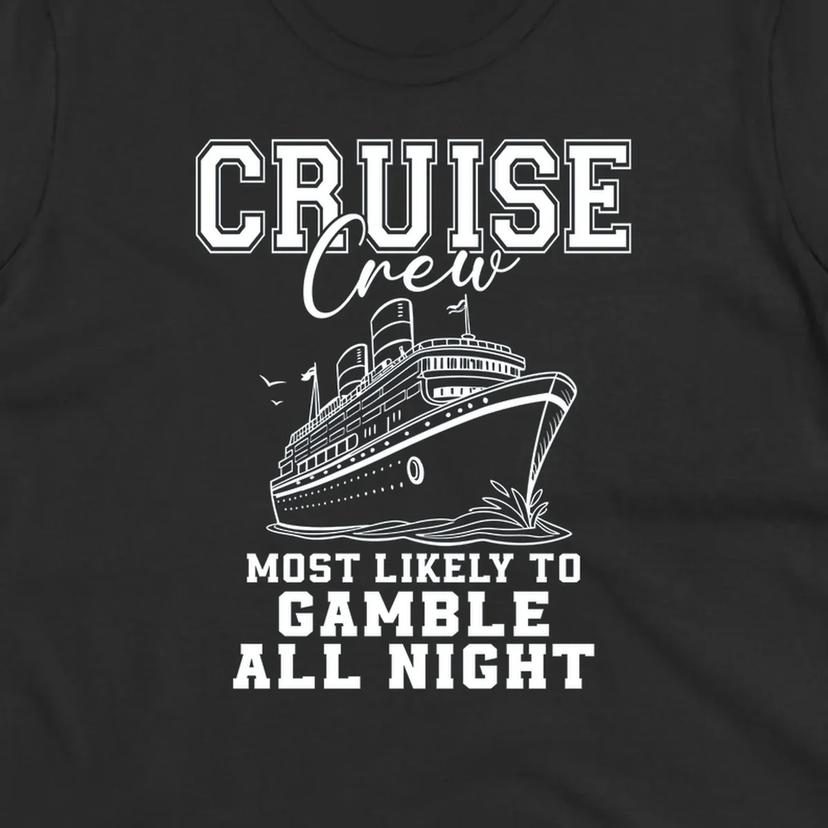 Cruise crew design with cruise ship and text 'Most Likely To Gamble All Night'