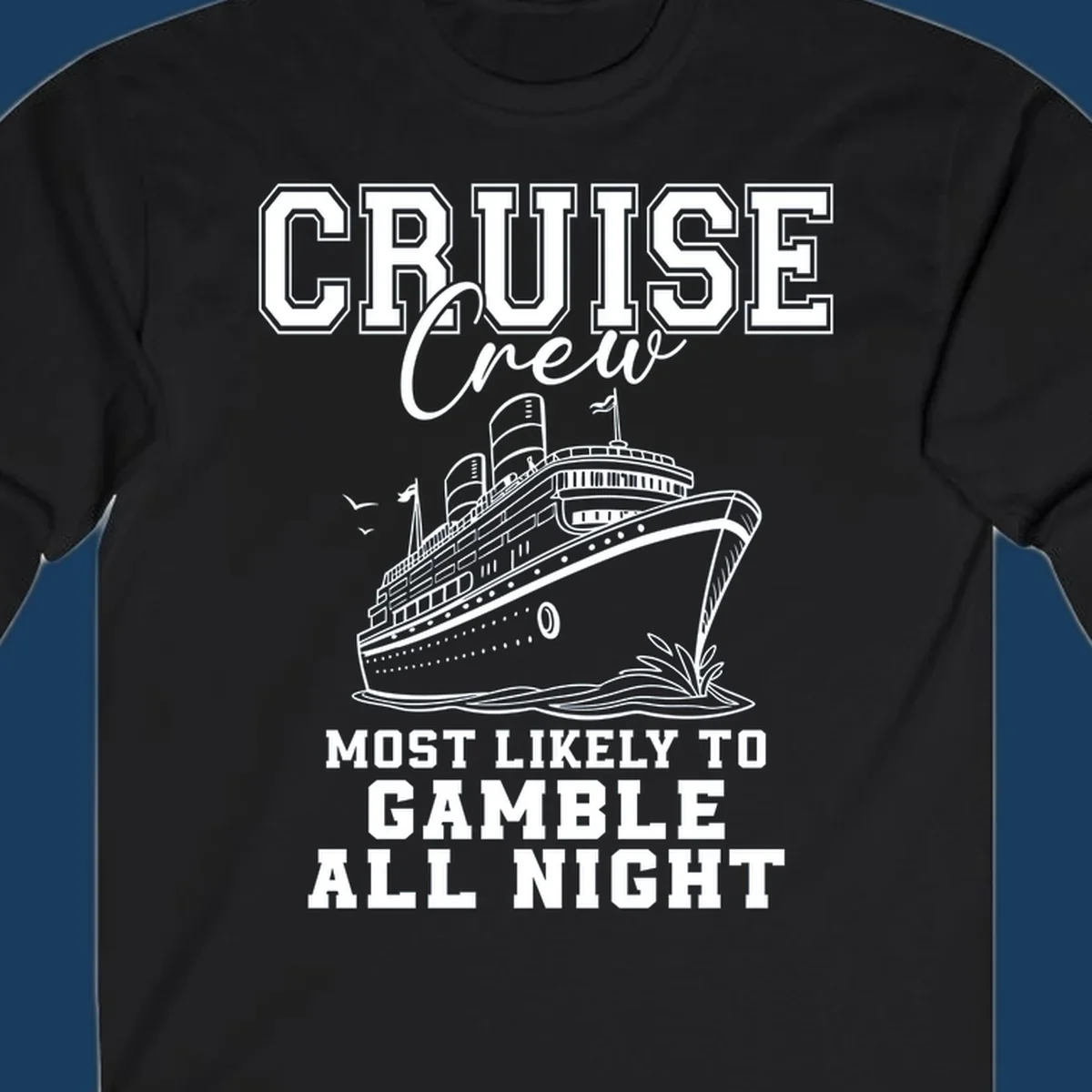 Cruise crew design with cruise ship and text 'Most Likely To Gamble All Night'