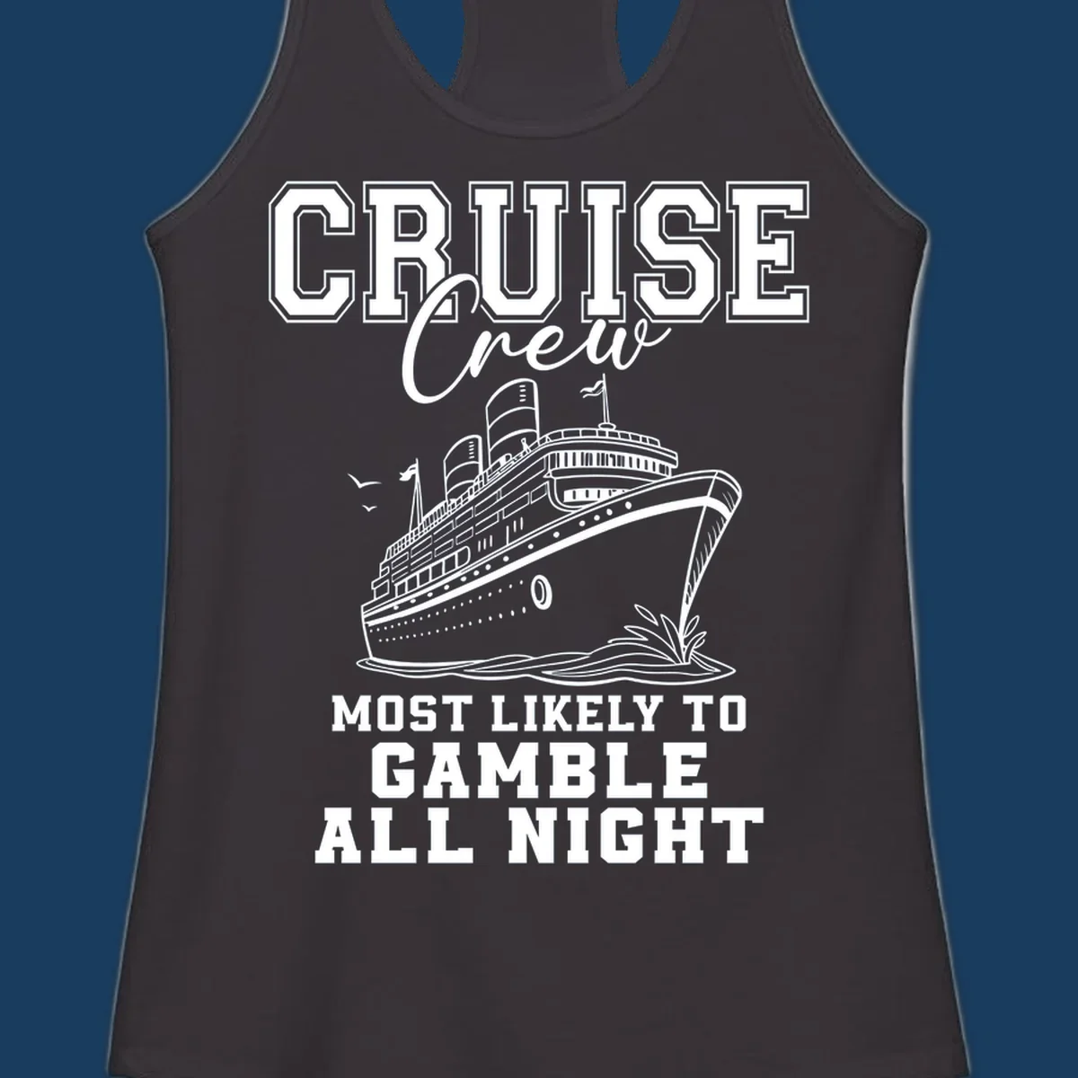 Cruise crew design with cruise ship and text 'Most Likely To Gamble All Night'