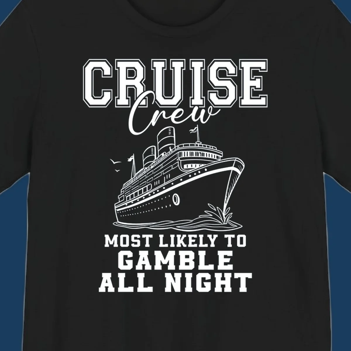 Cruise crew design with cruise ship and text 'Most Likely To Gamble All Night'